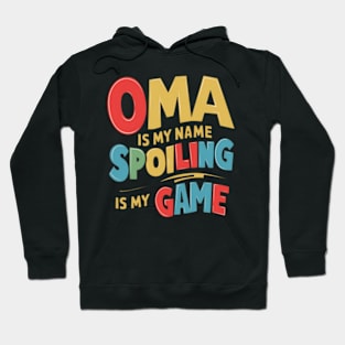 Oma Is My Name Spoiling Is My Game - funny mothers day gift Hoodie